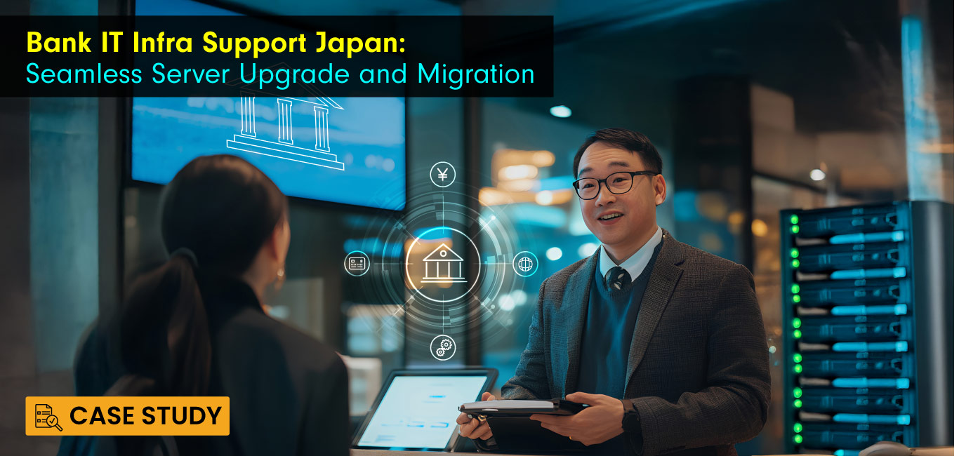 Bank IT Infra Support Japan: Seamless Server Upgrade and Migration Japan Case Study