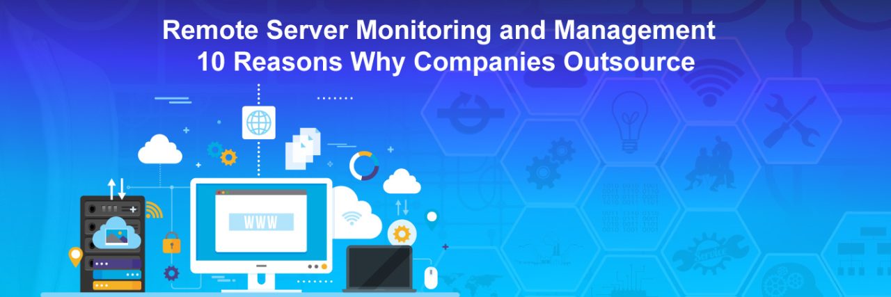 Remote Server Monitoring and Management – 10 Reasons Why Companies ...