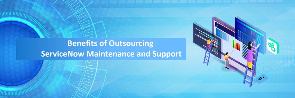 Benefits of Outsourcing ServiceNow Maintenance and Support - FidelTech ...