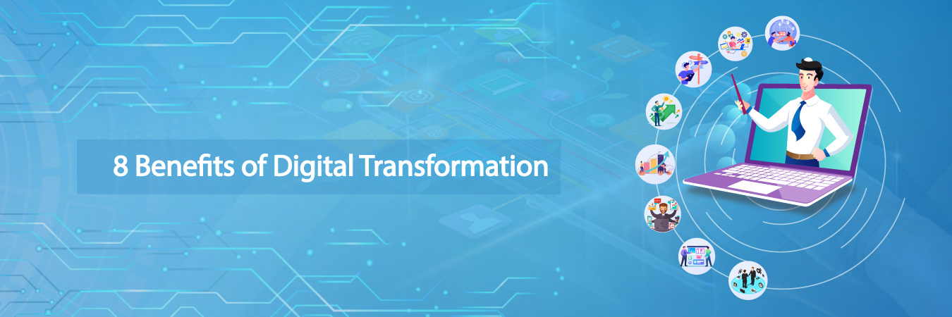 8 Benefits of Digital Transformation