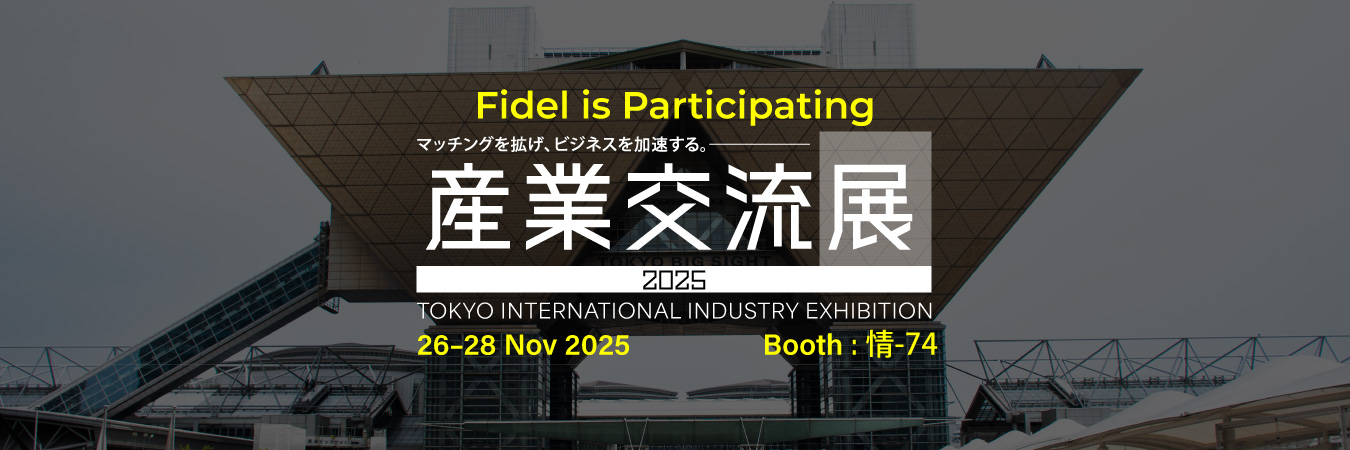 Meet Fidel at Tokyo International Industry Exhibition 2025